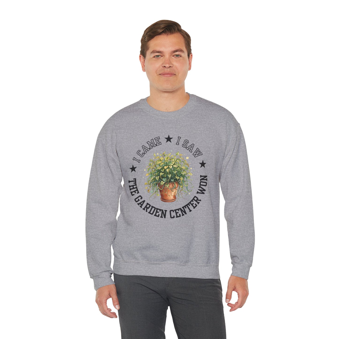 Sweatshirt — “I Came, I Saw, The Garden Center Won  ” Potted Plant Crewneck