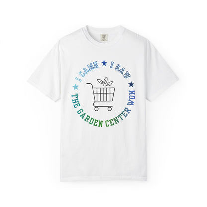 The Garden Center T-Shirt — I Came, I Saw Shopping Tee