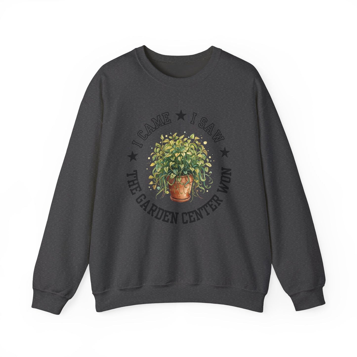 Sweatshirt — “I Came, I Saw, The Garden Center Won  ” Potted Plant Crewneck