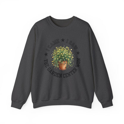Sweatshirt — “I Came, I Saw, The Garden Center Won  ” Potted Plant Crewneck
