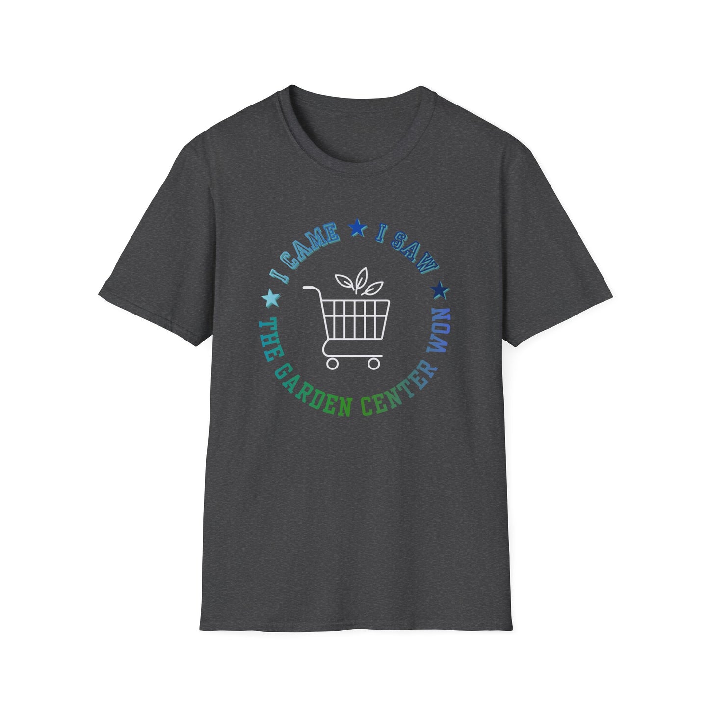 Garden Center T-Shirt — I Came, I Saw, The Garden Center Won Tee
