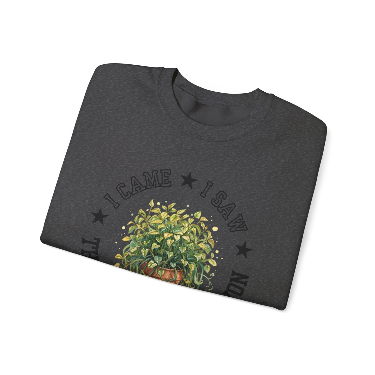 Sweatshirt — “I Came, I Saw, The Garden Center Won  ” Potted Plant Crewneck