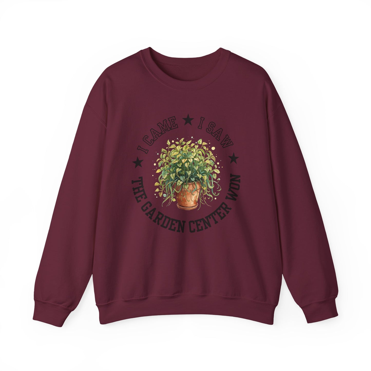 Sweatshirt — “I Came, I Saw, The Garden Center Won  ” Potted Plant Crewneck
