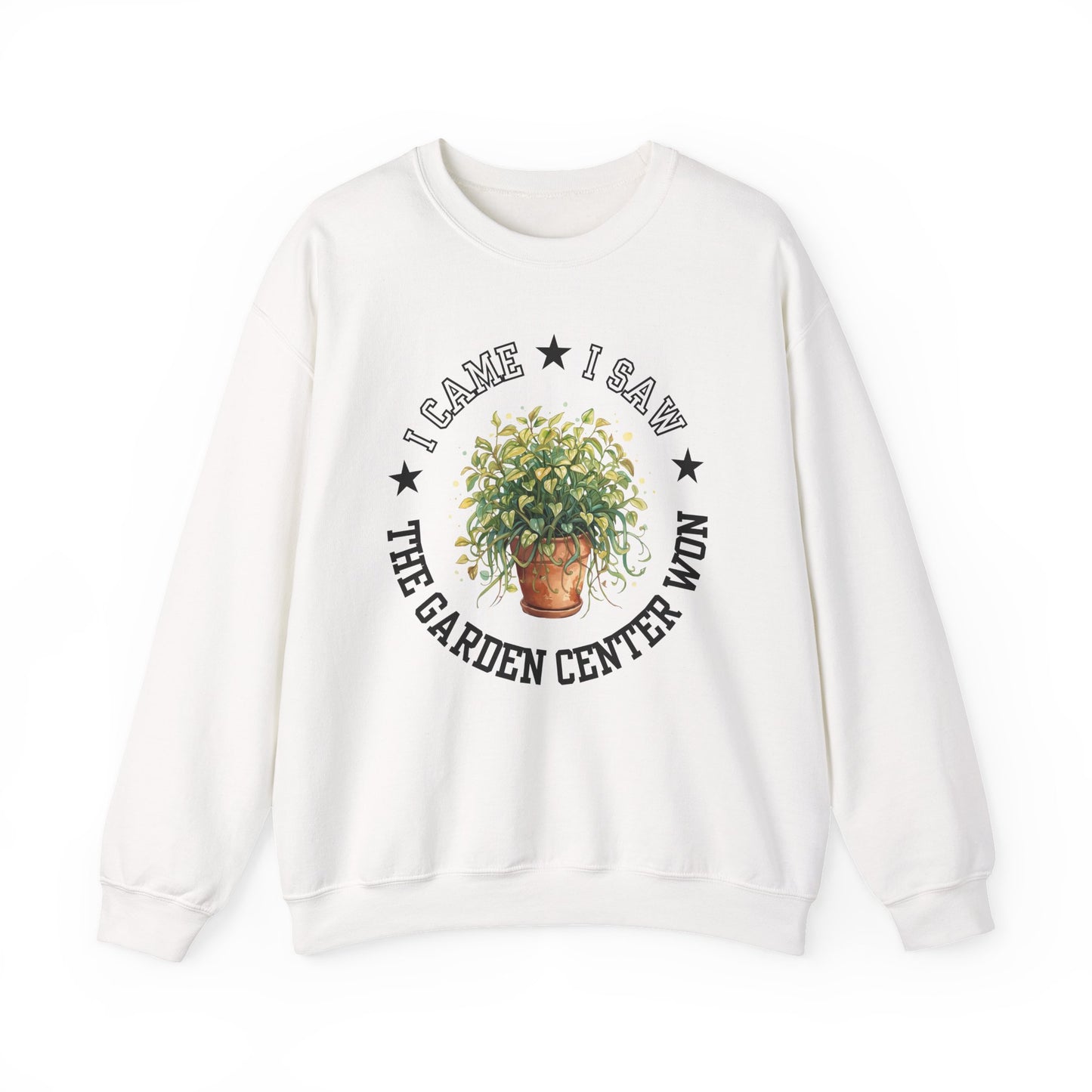 Sweatshirt — “I Came, I Saw, The Garden Center Won  ” Potted Plant Crewneck