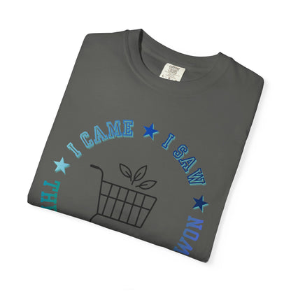 The Garden Center T-Shirt — I Came, I Saw Shopping Tee