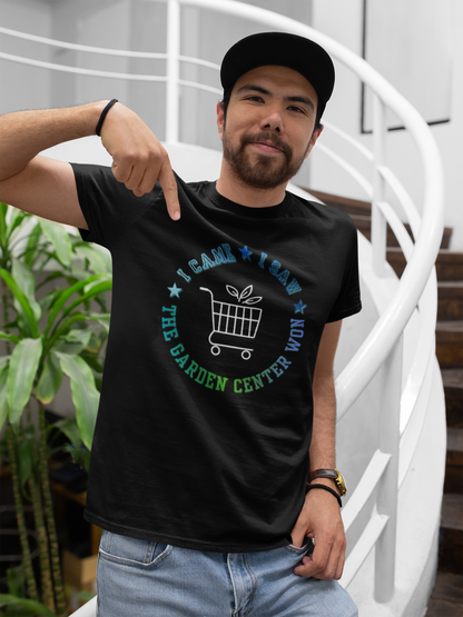 Garden Center T-Shirt — I Came, I Saw, The Garden Center Won Tee