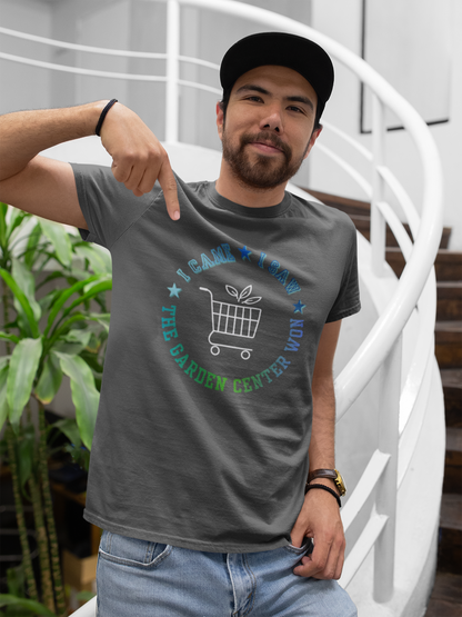 Garden Center T-Shirt — I Came, I Saw, The Garden Center Won Tee