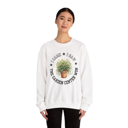 Sweatshirt — “I Came, I Saw, The Garden Center Won  ” Potted Plant Crewneck