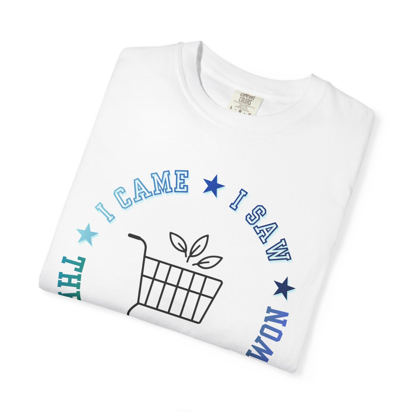 The Garden Center T-Shirt — I Came, I Saw Shopping Tee
