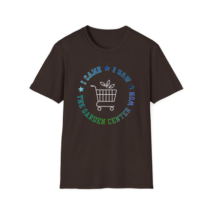 Garden Center T-Shirt — I Came, I Saw, The Garden Center Won Tee
