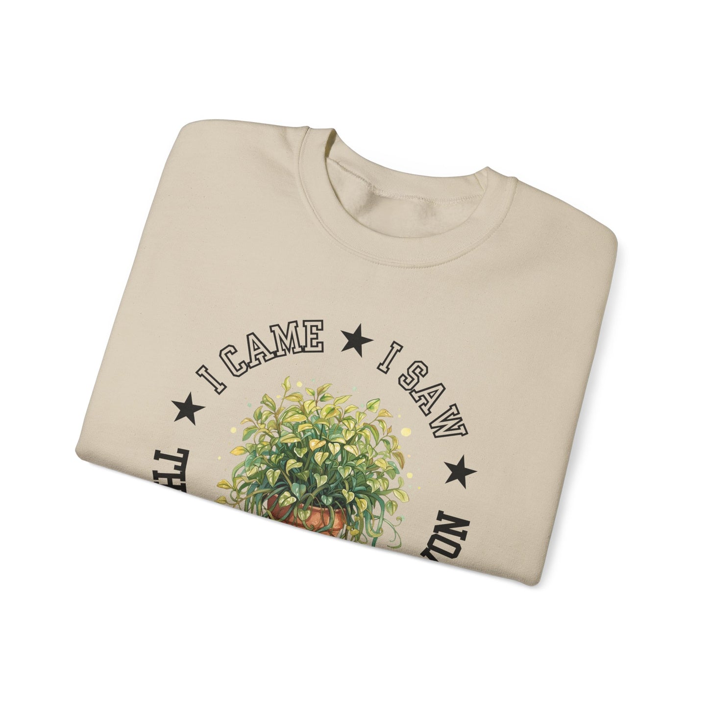 Sweatshirt — “I Came, I Saw, The Garden Center Won  ” Potted Plant Crewneck