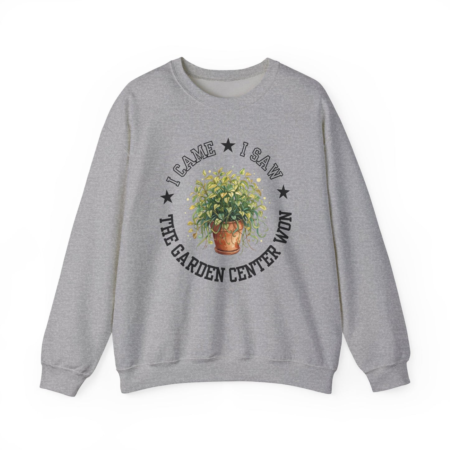 Sweatshirt — “I Came, I Saw, The Garden Center Won  ” Potted Plant Crewneck